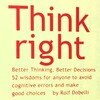 誤った先入観を捨て、よりよい選択をするための思考法＜前編＞＠『Think right』