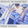 「Down　by　the　mainstreet」