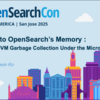 OpenSearchCon North America 2025「OpenSearchのメモリ管理を探る：LuceneとJVMガベージコレクションの内部メカニズム」- Yeonghyeon Ko, SK hynix