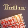 「Thrill Me」 thrilled me/「キャッツ」はやっぱりとくべつな作品