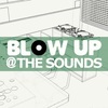 6/14「BLOW UP @ THE SOUNDS」 @ BLOW UP(渋谷) 