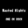 ワンオク「Wasted Nights」 収録のライブDVD・歌詞