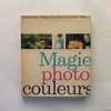 Magie de la photo en couleurs  (Francés) Tapa dura – 1960 /   Peter Cornelius