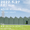 2022.5.27(FRI) whim @ しぶや 花魁 Oiran