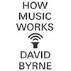 デヴィッド・バーンがコラボ作とともにリリースする音楽論『How Music Works』