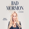 Bad Mormon: A Bold Journey of Faith and Identity