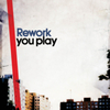  Rework / You Play