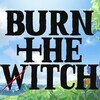 BURN THE WITCH