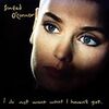  Sinead O'Connor, I Do Not Want What I Haven't Got