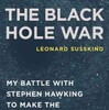 『The Black Hole war:  My Battle with	Stephen Hawking to Make the World Safe for Quantum Mechanics』Leonard Susskind(Little Brown)