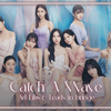 【かなルビ/歌詞/日本語和訳】Catch a Wave：キャッチ・ア・ウェーブ - TWICE：トゥワイス