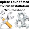 Complete Tour of McAfee Antivirus Installation to Troubleshoot