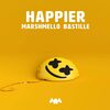 Marshmello and Bastille - Happier 歌詞と和訳