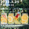 2022.3.25(FRI) whim @ しぶや 花魁 Oiran