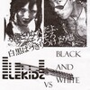 頂上決戦 BLACK & WHITE VS ELEKiDZ