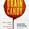 Brain Candy:  Science, Paradoxes, Puzzles, Logic,and Illogic to Nourish Your Neurons (Garth Sundem) - 126冊目