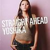 STRAIGHT AHEAD /YOSHIKA