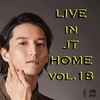 Live in JT Home vol.18 第二部.第三部