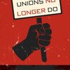 Rosenfeld, Jake, What Unions No Longer Do, (2014)