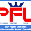 ８月の「PFL 2024」準決勝をプレビュー！【＃１　ヘビー級＆女子フライ級編】