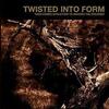 Twisted Into Form / Then Comes Affliction To Awaken The Dreamer