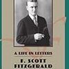 A Life in Letters, F. Scott Fitzgerald