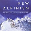 Training for the New Alpinism: A Manual for the Climber as Athlete