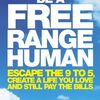 Download it books for free pdf Be a Free Range Human: Escape the 9-5, Create a Life You Love and Still Pay the Bills in English PDB DJVU FB2 9780749466107 by Marianne Cantwell