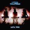 Little Creatures / Love Trio