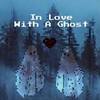 In Love With a Ghost / August Greenwood 歌詞和訳