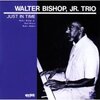 JUST IN TIME / WALTER BISHOP, JR. TRIO