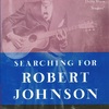 SEARCHING FOR ROBERT JOHNSON [A PLUME BOOK]