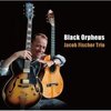 Black Orpheu / Jacob Fischer Trio (2013)