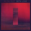 　Ra Ra Riot/Beta Love