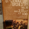 Total Knock Out Orchestra vol.15 at 札幌くう(3.11)