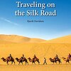 かつてのユーラシア大陸の交易路、シルクロードの概要を気軽に学べる、WHRシリーズから『Traveling on the Silk Road』のご紹介