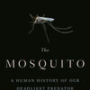 Ebooks for iphone The Mosquito: A Human History of Our Deadliest Predator English version 9781524743413 by Timothy C. Winegard