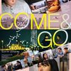 ＣＯＭＥ＆ＧＯ　カム・アンド・ゴー