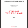 Larry Ochs - Gerald Cleaver / Songs of the Wild Cave