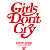【6時間待ち】Girls Don't Cryの1日限定ポップアップストアに行ってきた