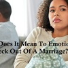 What Does It Mean To Emotionally Check Out Of A Marriage?