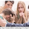 Involve Your Friends While Confessing It To Your Partner 