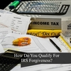 What are the eligibility requirements for tax forgiveness?