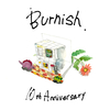 Burnish 10th Anniversary !!!