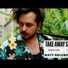 今日の動画。 - Matt Holubowski - Sandy Cove | A Take Away Show