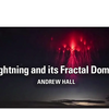 Andrew Hall  Lightning and its Fractal Domain   Thunderbolts　 アンドリュー・ホール　稲妻とそのフラクタル領域