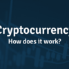 How Do Cryptocurrencies Work?