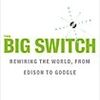 『ITにお金を使うのは、もうおやめなさい』のニコラス・カーの新刊『The Big Switch』