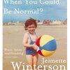 『Why Be Happy When You Could Be Normal?』（Jeanette Winterson, Grove Press）感想