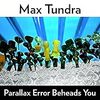 Max Tundra / Parallax Erro Beheads You